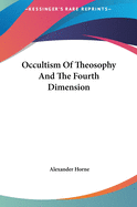 Occultism Of Theosophy And The Fourth Dimension