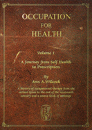 Occupation for Health: A Journey from Self Health to Prescription - Wilcock, Ann A., and Hume, Clephane (Editor)