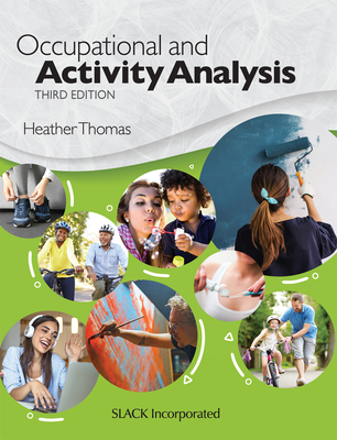 Occupational and Activity Analysis, Third Edition - Thomas, Heather, PhD, Otr/L