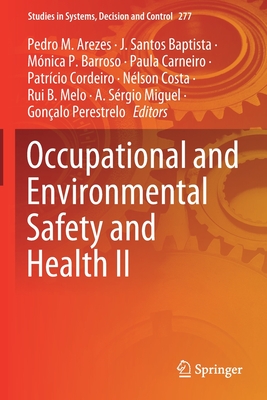 Occupational and Environmental Safety and Health II - Arezes, Pedro M (Editor), and Baptista, J Santos (Editor), and Barroso, Mnica P (Editor)