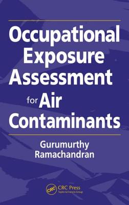 Occupational Exposure Assessment for Air Contaminants - Ramachandran, Gurumurthy