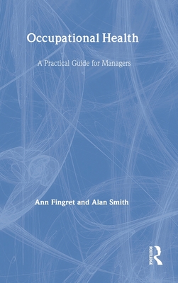 Occupational Health: A Practical Guide for Managers - Fingret, Dr., and Smith, Alan