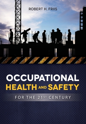 OCCUPATIONAL HEALTH and SAFETY IN 21ST CENTURY - Robert, Friis