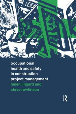 Occupational Health and Safety in Construction Project Management - Lingard, Helen, and Rowlinson, Steve