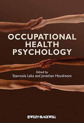 Occupational Health Psychology - Leka, Stavroula (Editor), and Houdmont, Jonathan, Dr. (Editor)