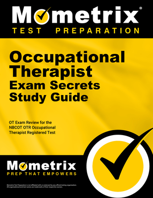 Occupational Therapist Exam Secrets Study Guide: OT Exam Review for the Nbcot Otr Occupational Therapist Registered Test - Mometrix Occupational Therapy Certification Test Team (Editor)