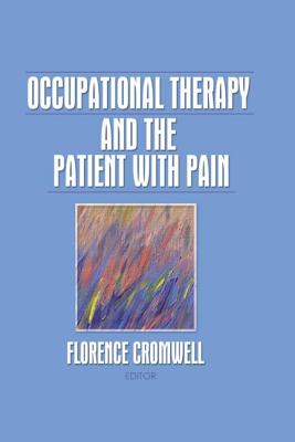 Occupational Therapy and the Patient with Pain - Cromwell, Florence S