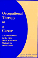 Occupational Therapy as a Career: An Introduction to the Field and a Structured Method for Observation