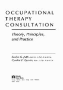 Occupational Therapy Consultation: Theory, Principles and Practice - Jaffe, Evelyn G