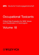 Occupational Toxicants: Critical Data Evaluation for Mak Values and Classification of Carcinogens, Volume 18
