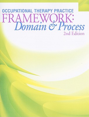 Occupuational Therapy Practice Framework: Domain & Process - American Occupational Therapy Association (Creator)