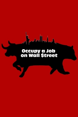 Occupy a Job on Wall Street - Wallis, Derek