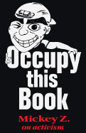 Occupy This Book: Mickey Z. on Activism
