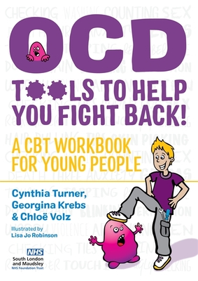 OCD  - Tools to Help You Fight Back!: A CBT Workbook for Young People - Turner, Cynthia, and Volz, Chlo, and Krebs, Georgina