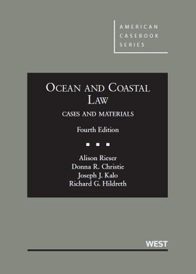 Ocean and Coastal Law, 4th - Rieser, Alison, and Christie, Donna R, and Kalo, Joseph J