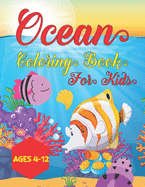 Ocean Coloring Book For Kids Ages 4-12: Under The Sea Coloring Book Gift For Kids, Preschool, Christmas, Birthday Gifts For Girls & Boys, Volume-01