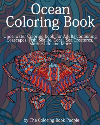 Ocean Coloring Book: Underwater Coloring Book for Adults containing Seascapes, Fish, Sealife, Coral, Sea Creatures, Marine Life and More - People, Coloring Book