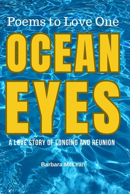 Ocean Eyes: A Love Story of Longing and Reunion: Poems to Love One - McLean, Barbara