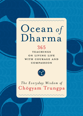 Ocean of Dharma: The Everyday Wisdom of Chogyam Trungpa - Trungpa, Chogyam, and Gimian, Carolyn Rose (Editor)