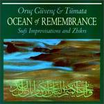 Ocean of Remembrance: Sufi Improvisations and Zhikrs