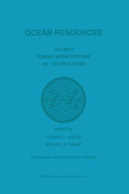 Ocean Resources: Volume II Subsea Work Systems and Technologies - Ardus, D a (Editor), and Champ, M a (Editor)