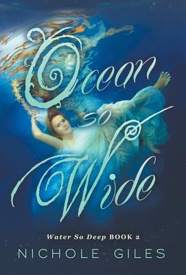 Ocean So Wide: Water So Deep book 2 - Giles, Nichole