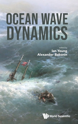 Ocean Wave Dynamics - Young, Ian (Editor), and Babanin, Alexander (Editor)