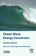 Ocean Wave Energy Conversion: Resource, Technologies and Performance