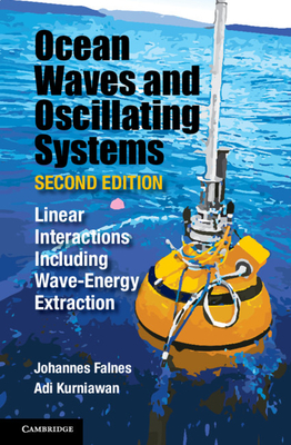 Ocean Waves and Oscillating Systems: Volume 8: Linear Interactions Including Wave-Energy Extraction - Falnes, Johannes, and Kurniawan, Adi