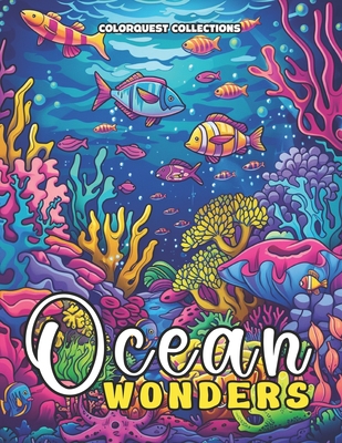 Ocean Wonders: Relaxing Marine Life Coloring Book for Adults - Collections, Colorquest