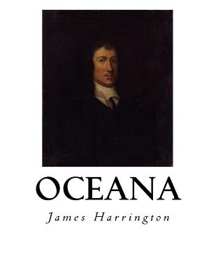 Oceana: The Commonwealth of Oceana - Harrington, James