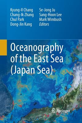 Oceanography of the East Sea (Japan Sea) - Chang, Kyung-Il (Editor), and Zhang, Chang-Ik (Editor), and Park, Chul (Editor)