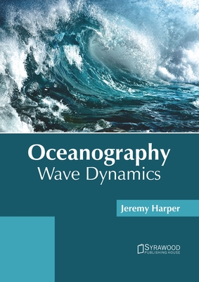 Oceanography: Wave Dynamics - Harper, Jeremy (Editor)