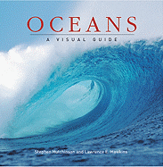 Oceans: A Visual Guide - Hutchinson, Stephen, Dr., and Hawkins, Lawrence