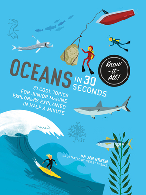 Oceans in 30 Seconds: 30 Cool Topics for Junior Marine Explorers Explained in Half a Minute - Green, Jen, Dr., and Amon, Diva