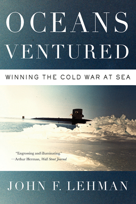 Oceans Ventured: Winning the Cold War at Sea - Lehman, John