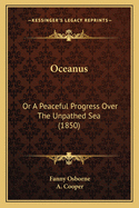 Oceanus: Or a Peaceful Progress Over the Unpathed Sea (1850)