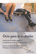 Ocio para la inclusi?n: Inspirando el cambio desde la transferencia social del conocimiento
