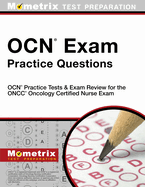 OCN Exam Practice Questions: OCN Practice Tests & Exam Review for the Oncc Oncology Certified Nurse Exam