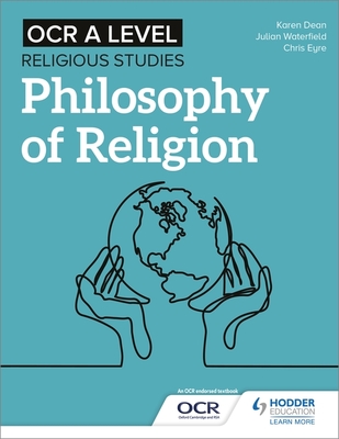 OCR A Level Religious Studies: Philosophy of Religion - Waterfield, Julian, and Eyre, Chris, and Dean, Karen