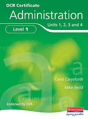 OCR Certificate In Administration Level 1 Student Book - Carysforth, Carol, and Neild, Mike