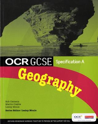 OCR GCSE Geography A Student Book - Clemens, Rob, and Moule, Lesley, and Crabbe, Martin