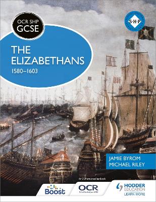 OCR GCSE History SHP: The Elizabethans, 1580-1603 - Riley, Michael, and Byrom, Jamie