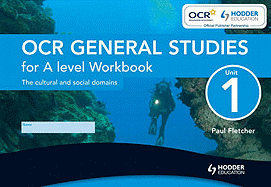 OCR General Studies for A Level Unit 1 Workbook (Single): The Cultural and Social Domains