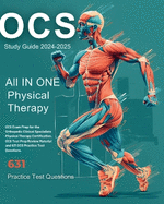 OCS Study Guide 2024-2025: All In One Physical Therapy OCS Exam Prep for the Orthopedic Clinical Specialists Certification. With OCS Test Prep Review Material and 631 OCS Practice Test Questions.