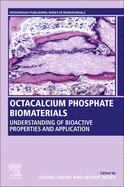 Octacalcium Phosphate Biomaterials: Understanding of Bioactive Properties and Application