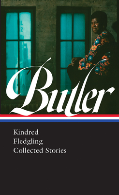Octavia E. Butler: Kindred, Fledgling, Collected Stories (Loa #338) - Butler, Octavia, and Canavan, Gerry (Editor), and Shawl, Nisi (Editor)