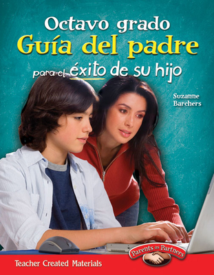 Octavo Grado: Gu?a del Padre Para El ?xito de Su Hijo - Barchers, Suzanne I