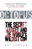 Octopus: The Secret Market and the World's Wildest Con