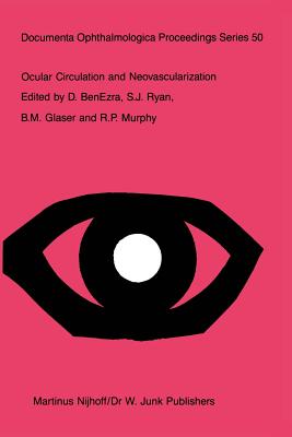 Ocular Circulation and Neovascularization - Benezra, D (Editor), and Ryan, N (Editor), and Glaser, B M (Editor)